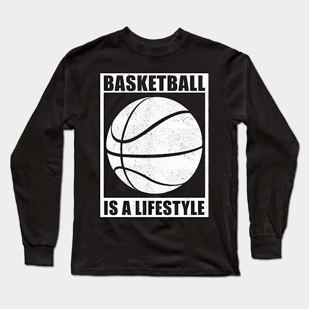 Basketball Is A Lifestyle | Basketball Player Gift Long Sleeve T-Shirt by Streetwear KKS